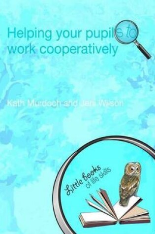 Cover of Helping Your Pupils to Work Cooperatively