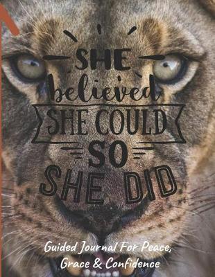 Book cover for She Believed She Could So She Did Guided Journal For Peace, Grace & Confidence
