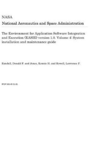 Cover of The Environment for Application Software Integration and Execution (Easie) Version 1.0. Volume 4