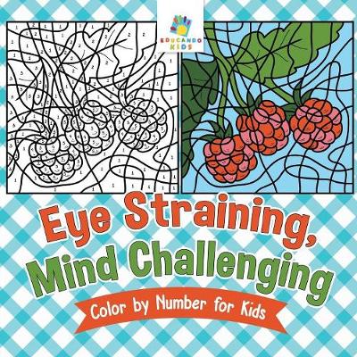 Book cover for Eye Straining, Mind Challenging Color by Number for Kids