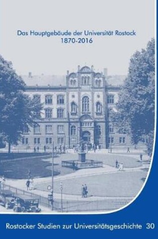 Cover of Das Hauptgebaude der Universitat Rostock 1870-2016