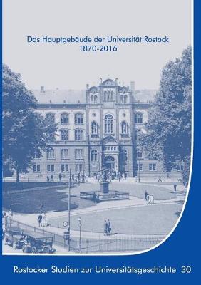 Book cover for Das Hauptgebaude der Universitat Rostock 1870-2016