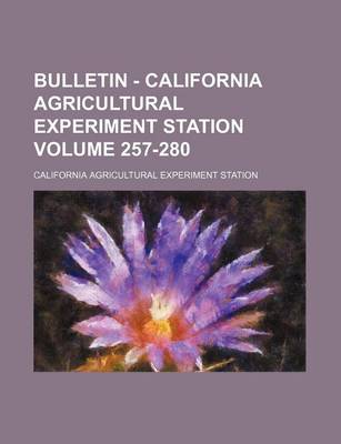 Book cover for Bulletin - California Agricultural Experiment Station Volume 257-280