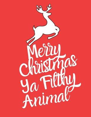 Book cover for Merry Christmas Ya Filthy animal