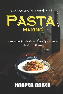 Book cover for Homemade Perfect Pasta Making