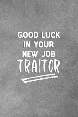 Book cover for Good Luck In Your New Job Traitor