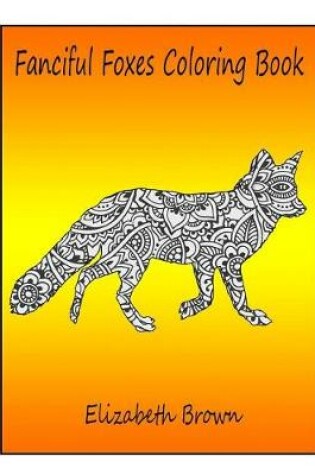 Cover of Fanciful Foxes Coloring Book