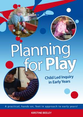 Book cover for Planning for Play: Child Led Inquiry in Early Years