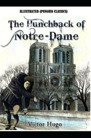 Cover of The Hunchback of Notre Dame By Victor Marie Hugo Illustrated (Penguin Classics)