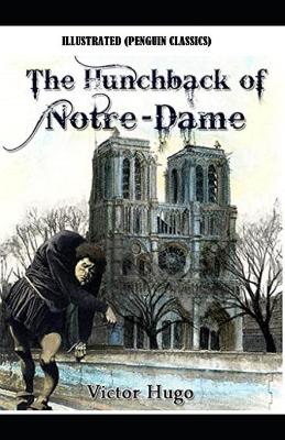 Book cover for The Hunchback of Notre Dame By Victor Marie Hugo Illustrated (Penguin Classics)