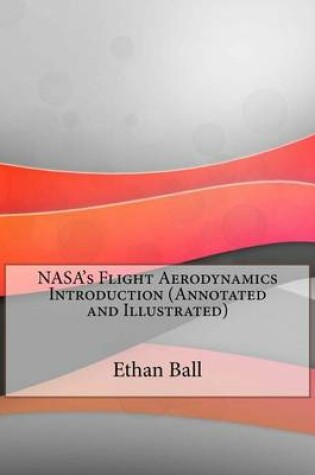 Cover of NASA's Flight Aerodynamics Introduction (Annotated and Illustrated)