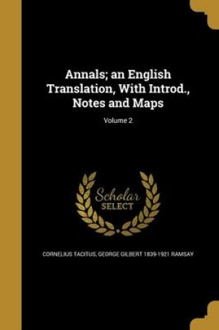 Cover of Annals; An English Translation, with Introd., Notes and Maps; Volume 2