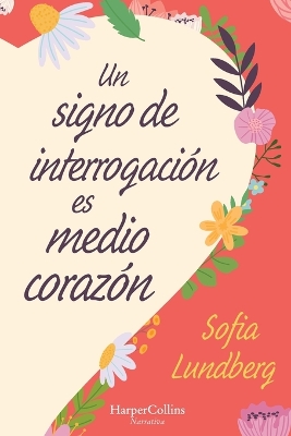 Book cover for Un Signo de Interrogación Es Medio Corazón