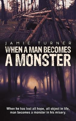 Book cover for When A Man Becomes A Monster