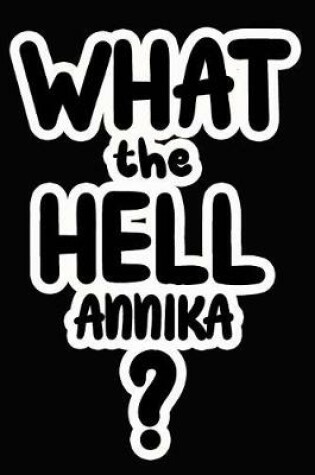 Cover of What the Hell Annika?