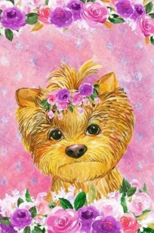 Cover of Bullet Journal Notebook for Dog Lovers Yorkshire Terrier in Flowers 3