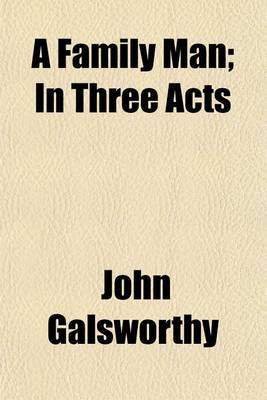 Book cover for A Family Man; In Three Acts