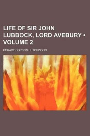 Cover of Life of Sir John Lubbock, Lord Avebury (Volume 2)