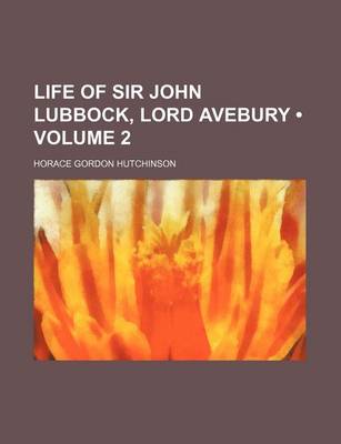 Book cover for Life of Sir John Lubbock, Lord Avebury (Volume 2)