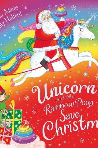 Cover of Unicorn and the Rainbow Poop Save Christmas (HB)