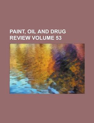 Book cover for Paint, Oil and Drug Review Volume 53