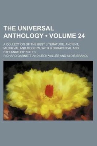 Cover of The Universal Anthology (Volume 24); A Collection of the Best Literature, Ancient, Mediaeval and Modern, with Biographical and Explanatory Notes
