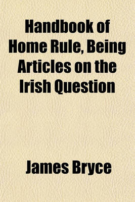 Book cover for Handbook of Home Rule, Being Articles on the Irish Question