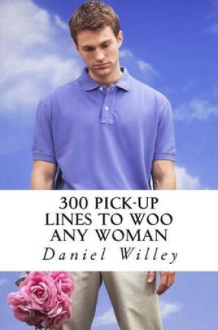 Cover of 300 Pick-Up Lines to Woo Any Woman