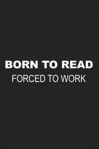 Cover of Born to Read Forced to Work