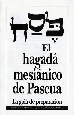 Cover of Hagada Mesianico de Pascua La Guia de Preparacion