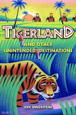 Book cover for Tigerland and Other Unintended Destinations