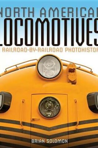 Cover of North American Locomotives: A Railroad-By-Railroad Photohistory