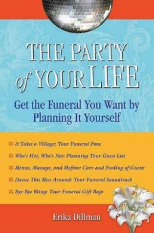 Cover of Party of Your Life, The: Get the Funeral You Want by Planning It Yourself