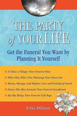 Book cover for Party of Your Life, The: Get the Funeral You Want by Planning It Yourself