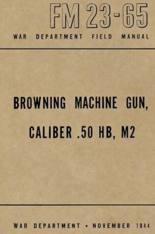 Cover of Browning Machine Gun, Caliber .50 HB, M2