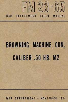 Book cover for Browning Machine Gun, Caliber .50 HB, M2