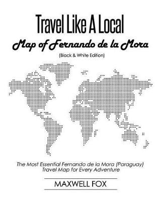 Book cover for Travel Like a Local - Map of Fernando de la Mora (Black and White Edition)