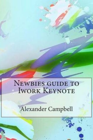 Cover of Newbies Guide to iWork Keynote