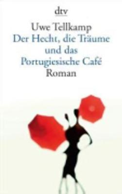 Book cover for Der Hecht, die Traume und das Portugiesische Cafe