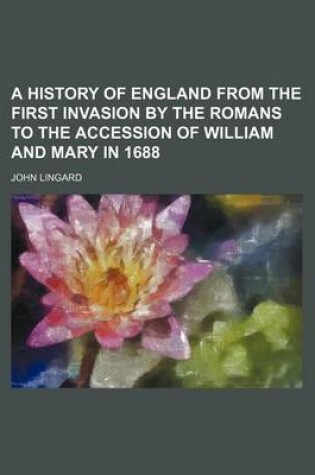 Cover of A History of England from the First Invasion by the Romans to the Accession of William and Mary in 1688