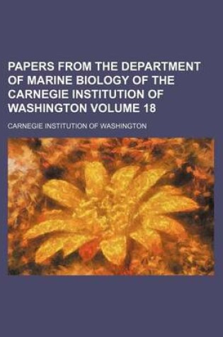 Cover of Papers from the Department of Marine Biology of the Carnegie Institution of Washington Volume 18