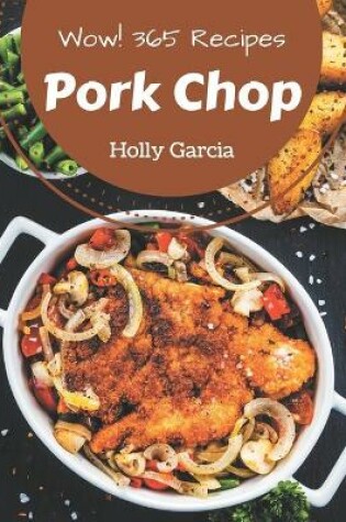 Cover of Wow! 365 Pork Chop Recipes