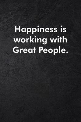 Book cover for Happiness is working with Great People.