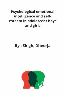 Book cover for Psychological emotional intelligence and self-esteem in adolescent boys and girls