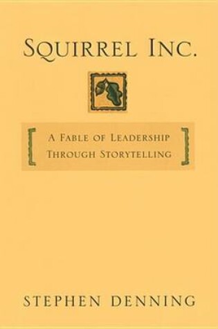 Cover of Squirrel Inc.: A Fable of Leadership Through Storytelling
