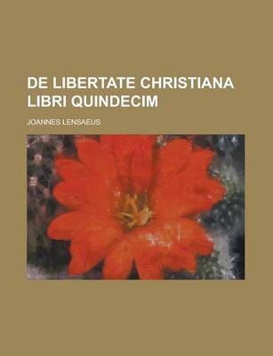 Book cover for de Libertate Christiana Libri Quindecim