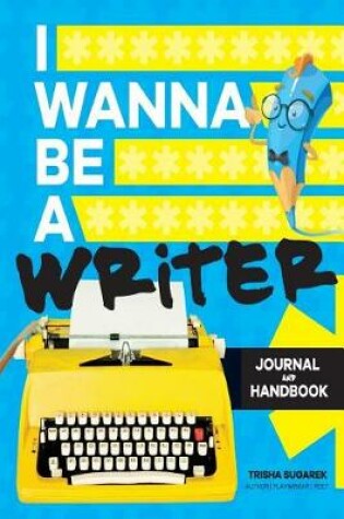 Cover of I Wanna Be A Writer