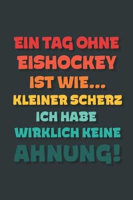 Book cover for Ein Tag ohne Eishockey ist wie...