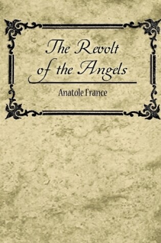 Cover of The Revolt of the Angels - Anatole France