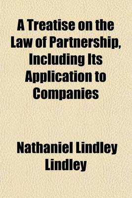 Book cover for A Treatise on the Law of Partnership, Including Its Application to Companies